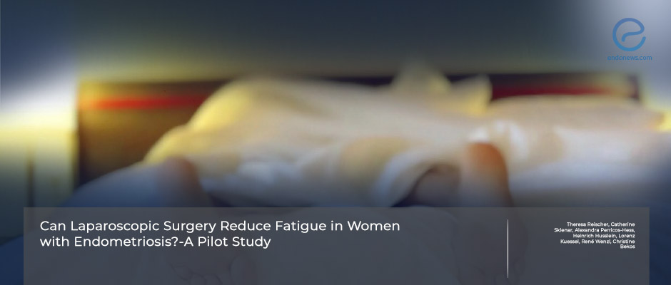  Laparoscopic procedures can alleviate fatigue in women suffering from endometriosis